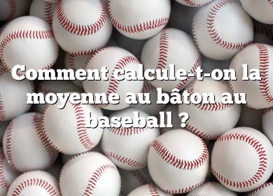 Comment calcule-t-on la moyenne au bâton au baseball ?