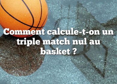 Comment calcule-t-on un triple match nul au basket ?