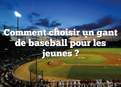 Comment choisir un gant de baseball pour les jeunes ?