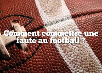 Comment commettre une faute au football ?