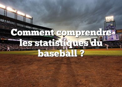 Comment comprendre les statistiques du baseball ?