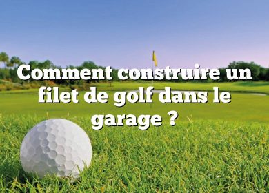 Comment construire un filet de golf dans le garage ?