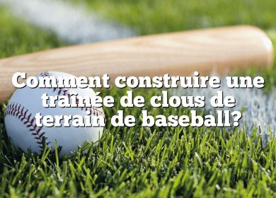 Comment construire une traînée de clous de terrain de baseball?