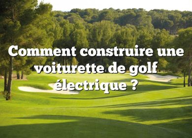 Comment construire une voiturette de golf électrique ?