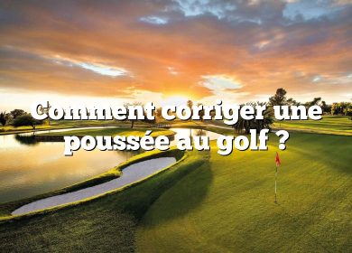 Comment corriger une poussée au golf ?