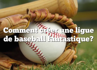 Comment créer une ligue de baseball fantastique?