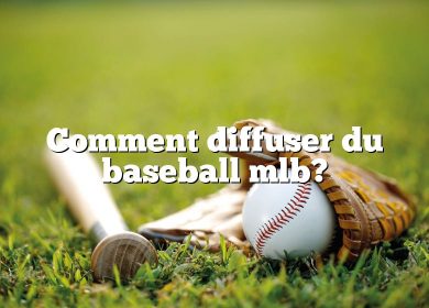 Comment diffuser du baseball mlb?