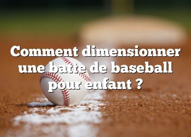 Comment dimensionner une batte de baseball pour enfant ?