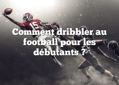 Comment dribbler au football pour les débutants ?