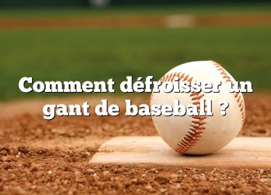 Comment défroisser un gant de baseball ?