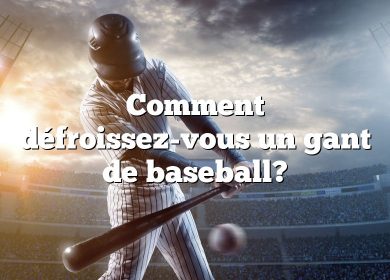 Comment défroissez-vous un gant de baseball?