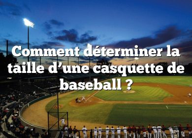 Comment déterminer la taille d’une casquette de baseball ?