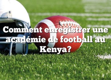 Comment enregistrer une académie de football au Kenya?