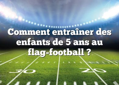 Comment entraîner des enfants de 5 ans au flag-football ?