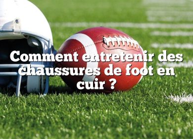 Comment entretenir des chaussures de foot en cuir ?