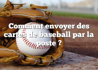 Comment envoyer des cartes de baseball par la poste ?