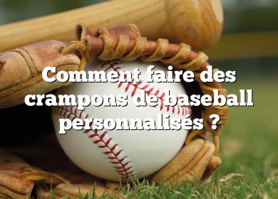 Comment faire des crampons de baseball personnalisés ?