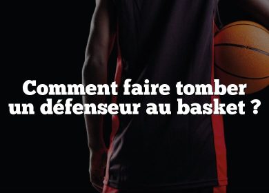 Comment faire tomber un défenseur au basket ?