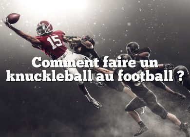 Comment faire un knuckleball au football ?