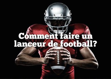 Comment faire un lanceur de football?