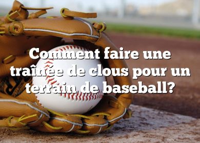 Comment faire une traînée de clous pour un terrain de baseball?