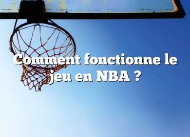 Comment fonctionne le jeu en NBA ?