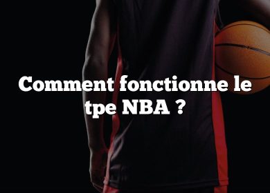 Comment fonctionne le tpe NBA ?