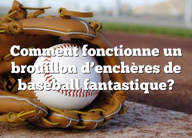 Comment fonctionne un brouillon d’enchères de baseball fantastique?