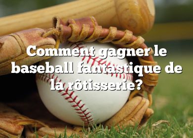 Comment gagner le baseball fantastique de la rôtisserie?