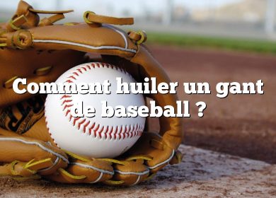 Comment huiler un gant de baseball ?