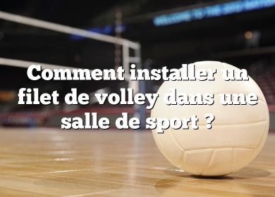 Comment installer un filet de volley dans une salle de sport ?