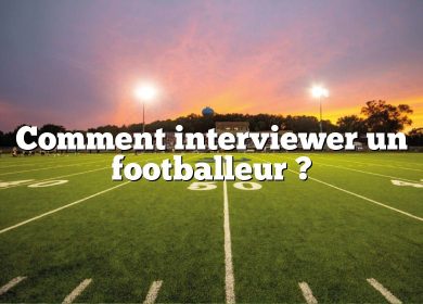Comment interviewer un footballeur ?