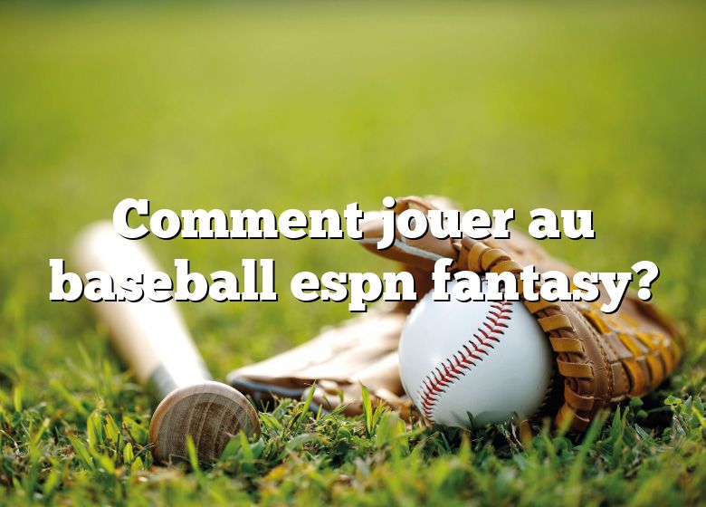 Comment jouer au baseball espn fantasy?