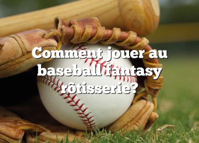 Comment jouer au baseball fantasy rôtisserie?
