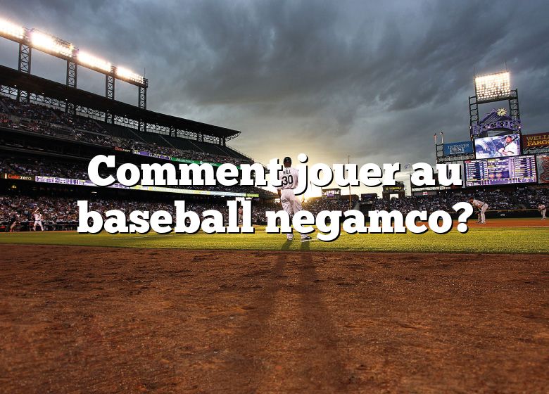 Comment jouer au baseball negamco?