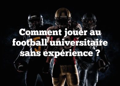 Comment jouer au football universitaire sans expérience ?