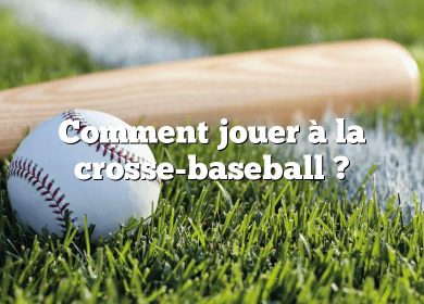 Comment jouer à la crosse-baseball ?