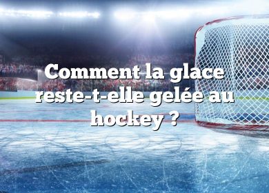 Comment la glace reste-t-elle gelée au hockey ?