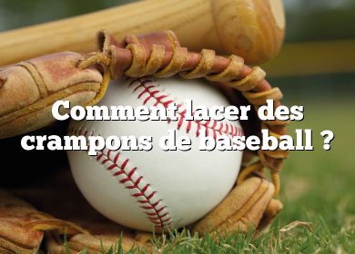 Comment lacer des crampons de baseball ?