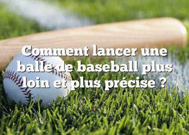 Comment lancer une balle de baseball plus loin et plus précise ?