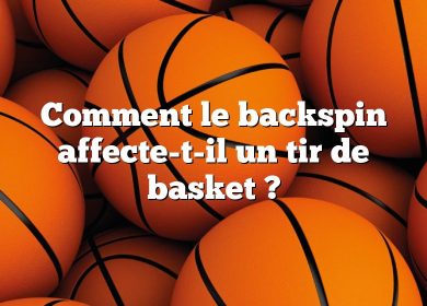 Comment le backspin affecte-t-il un tir de basket ?