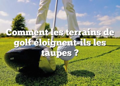 Comment les terrains de golf éloignent-ils les taupes ?