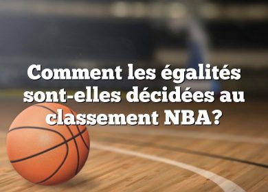 Comment les égalités sont-elles décidées au classement NBA?