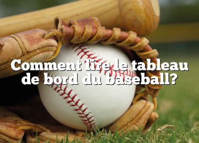 Comment lire le tableau de bord du baseball?