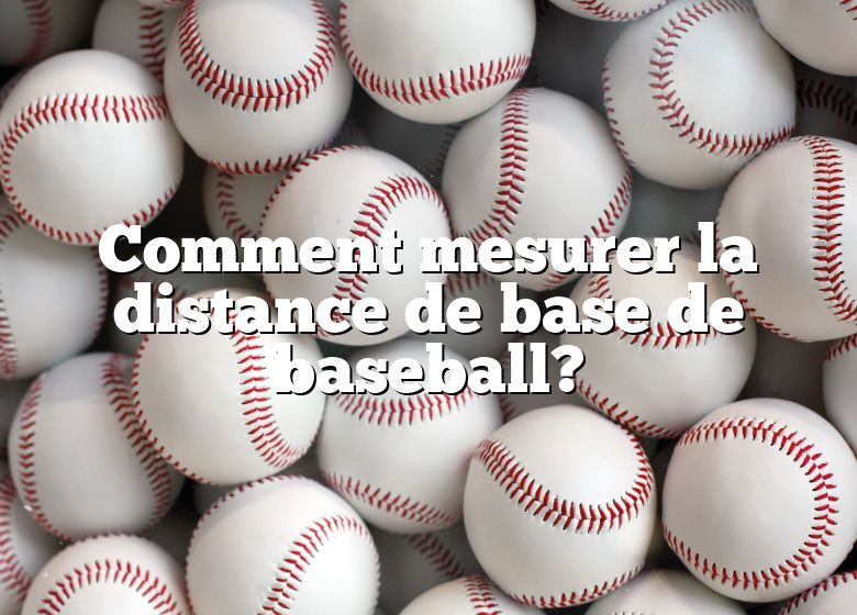Comment mesurer la distance de base de baseball?