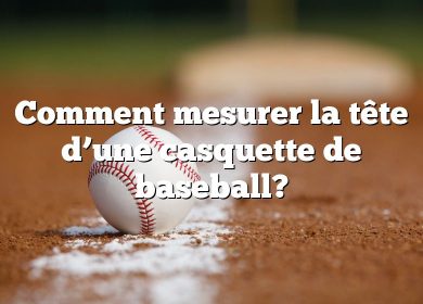 Comment mesurer la tête d’une casquette de baseball?