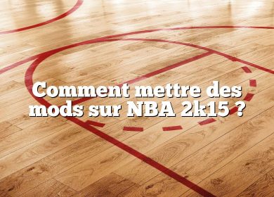 Comment mettre des mods sur NBA 2k15 ?