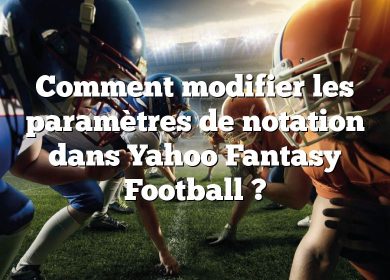 Comment modifier les paramètres de notation dans Yahoo Fantasy Football ?