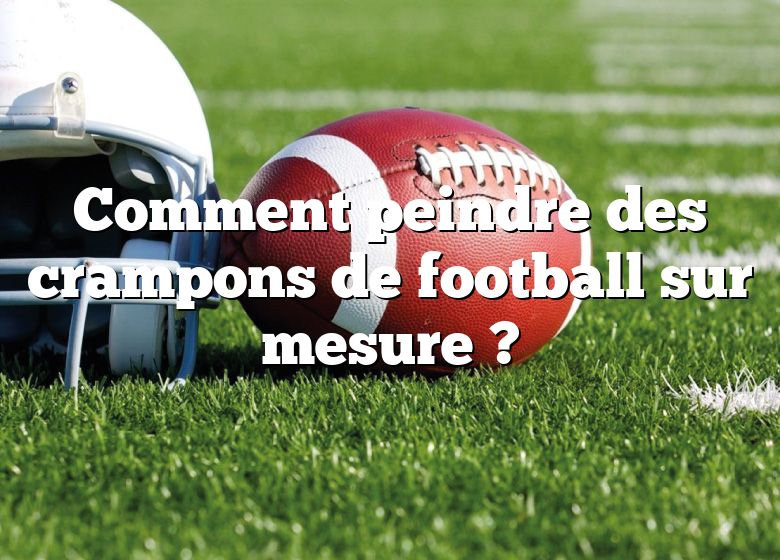 Comment peindre des crampons de football sur mesure ?