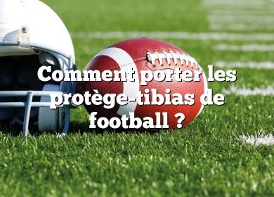 Comment porter les protège-tibias de football ?